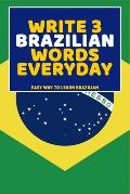 Write 3 Brazilian Words Everyday: Easy Way To Learn Brazilian