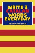 Write 3 Catalan Words Everyday: Easy Way To Learn Catalan