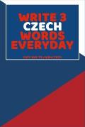Write 3 Czech Words Everyday: Easy Way To Learn Czech