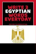 Write 3 Egyptian Words Everyday: Easy Way To Learn Egyptian