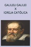 Galileu Galilei X Igreja Cat?lica: Biografia