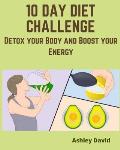 10 day diet challenge: Detox your Body and Boost your Energy