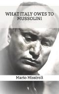 What Italy owes to Mussolini