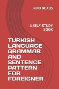 Turkish Language Grammar and Sentence Pattern for Foreigner: A Self-Study Book