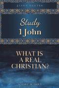 Study 1 John: What is a Real Christian?