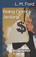 Being Derrick Jenkins: A Movie Madness Mystery Story
