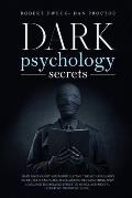 Dark Psychology Secrets: Dark psychology and manipulation, the art of reading people. influence and persuade people, mastering body language te