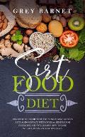 Sirt Food Diet: Discover the secrets of the Skinny Gene and its anti-aging effect. With over 100 recipes for everyone, you will learn