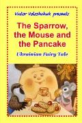 The Sparrow, the Mouse and the Pancake: Ukrainian fairy tale