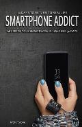 30 Days to Return to Real Life: Smartphone Addict: Get Rid of Your Smartphone in Less than 30 Days