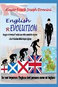 English (R)Evolution: Viaggio attraverso l'evoluzione della mentalit? inglese e la rivoluzione della lingua inglese