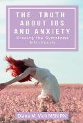 The Truth about IBS and Anxiety: Erasing The Symptoms Effortlessly