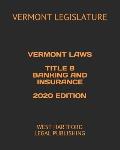 Vermont Laws Title 8 Banking and Insurance 2020 Edition: West Hartford Legal Publishing