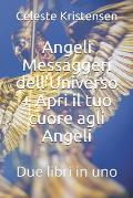 Angeli Messaggeri dell'Universo + Apri il tuo cuore agli Angeli: Due libri in uno