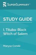 Study Guide: I, Tituba: Black Witch of Salem by Maryse Cond? (SuperSummary)