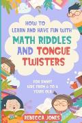 How to Learn and Have Fun With Math Riddles and Tongue Twisters: For Smart Kids From 6 to 8 Years Old