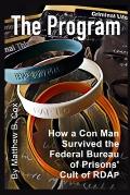 The Program: How a Con Man Survived the Federal Bureau of Prisons' Cult of RDAP