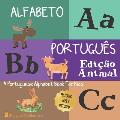 Alfabeto Portugues: Edicao Animal: A Portuguese Alphabet Book For Kids: Animal Edition: Language Learning Book For Babies Ages 1 - 3: Matc