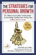 The Strategies for Personal Growth: The Masters Leadership Development & Leadership Development Activity Plan PLUS Defining Personal Success