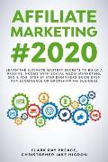 Affiliate Marketing #2020: Learn the Ultimate Mastery Secrets to Build a Passive Income with Social Media Marketing, Seo & Ads. Step by Step Begi