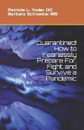 Quarantined! How to Fearlessly Prepare For, Fight, and Survive a Pandemic