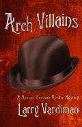 Arch Villains: A Maurice Bordeau Murder Mystery