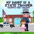 My Daddy is a State Trooper: Daddy's Girl Edition
