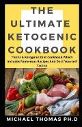 The Ultimate Ketogenic Cookbook: This Is A Ketogenic Diet Cookbook Which Includes Numerous Recipes And Do it Yourself Tactics