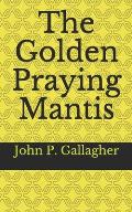 The Golden Praying Mantis
