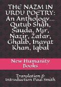 The Nazm in Urdu Poetry: An Anthology... Qutub Shah, Sauda, Mir, Nazir, Zafar, Ghalib, Inayat Khan, Iqbal: Translation & Introduction Paul Smit