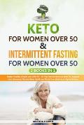 Kеtо Fоr Wоmеn Over 50 & Intermittent Fasting For Women Over 50: : 2 Books in 1 - Master Healthy Weight Loss After 50 -