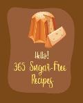 Hello! 365 Sugar-Free Recipes: Best Sugar-Free Cookbook Ever For Beginners [Book 1]