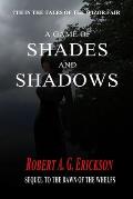 A Game of Shades and Shadows