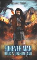 The Forever Man - DRAGON LAND - Book 7: A post apocalyptic, epic, urban fantasy