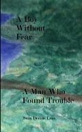 A Boy Without Fear A Man Who Found Trouble