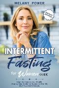 Intermittent Fasting for Women: Learn to Improve your Health. Step by Step Guide for Beginners, Start Your New Lifestyle & Weight Loss, for Women & Ov