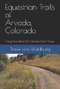 Equestrian Trails of Arvada: Riding your horse on Colorado's open space