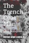 The Trench Coat Man: a Bone-Chilling Horror