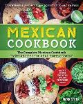 Mexican Cookbook: The Complete Mexican Cookbook. Tasty Recipes for Real Home Cooking. Discover Mexican Food Culture and Enjoy the Authen