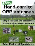 More Hand-carried QRP antennas: Simple antennas and accessories to operate from almost anywhere