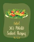 Hello! 365 Potato Salad Recipes: Best Potato Salad Cookbook Ever For Beginners [Mashed Potato Cookbook, Tuna Salad Cookbook, Dairy Free Italian Cookbo