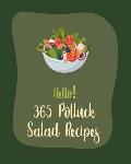 Hello! 365 Potluck Salad Recipes: Best Potluck Salad Cookbook Ever For Beginners [Book 1]
