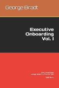 Executive Onboarding Vol. I - Get a Head Start: George Bradt's Forbes Articles