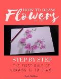 How to Draw Flowers and Trees: Step by Step Drawing For Kids and Beginners