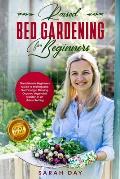 Raised Bed Gardening for Beginners: The Ultimate Beginners Guide to Making and Sustaining a Thriving Organic Vegetable Garden in an Urban Setting