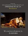 Schenck's Official Stage Play Formatting Series: Vol. 57 Euripides' IPHIGENIA IN AULIS: