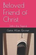 Beloved Friend of Christ: John the Baptist