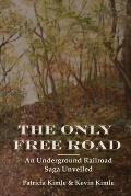 The Only Free Road: An Underground Railroad Saga Unveiled