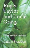 Roger Taylor and Uncle Gravy: The adventure series of