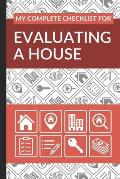 My Complete Checklist for Evaluating a House: First Time Home Buyers Guide for Home Purchase, Property Inspection Checklist, House Flipping Book, Real